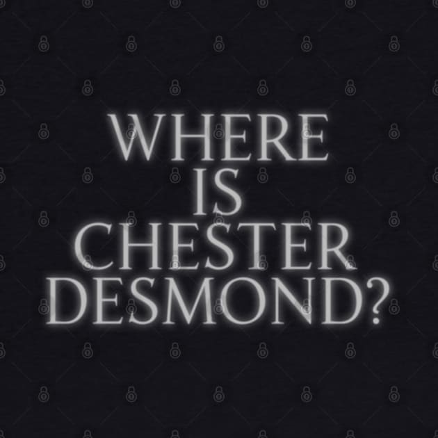 Where is Chester Desmond? by darklordpug